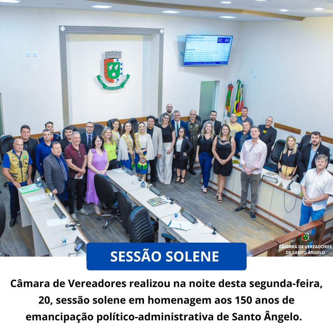 Legislativo realiza  Sessão Solene em homenagem aos 150 anos de emancipação político-administrativa de Santo Ângelo