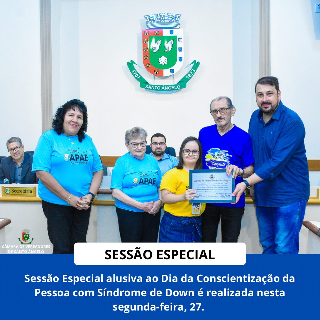 Câmara de Vereadores realiza realizada Sessão Especial alusiva ao Dia da Conscientização da Pessoa com Síndrome de Down