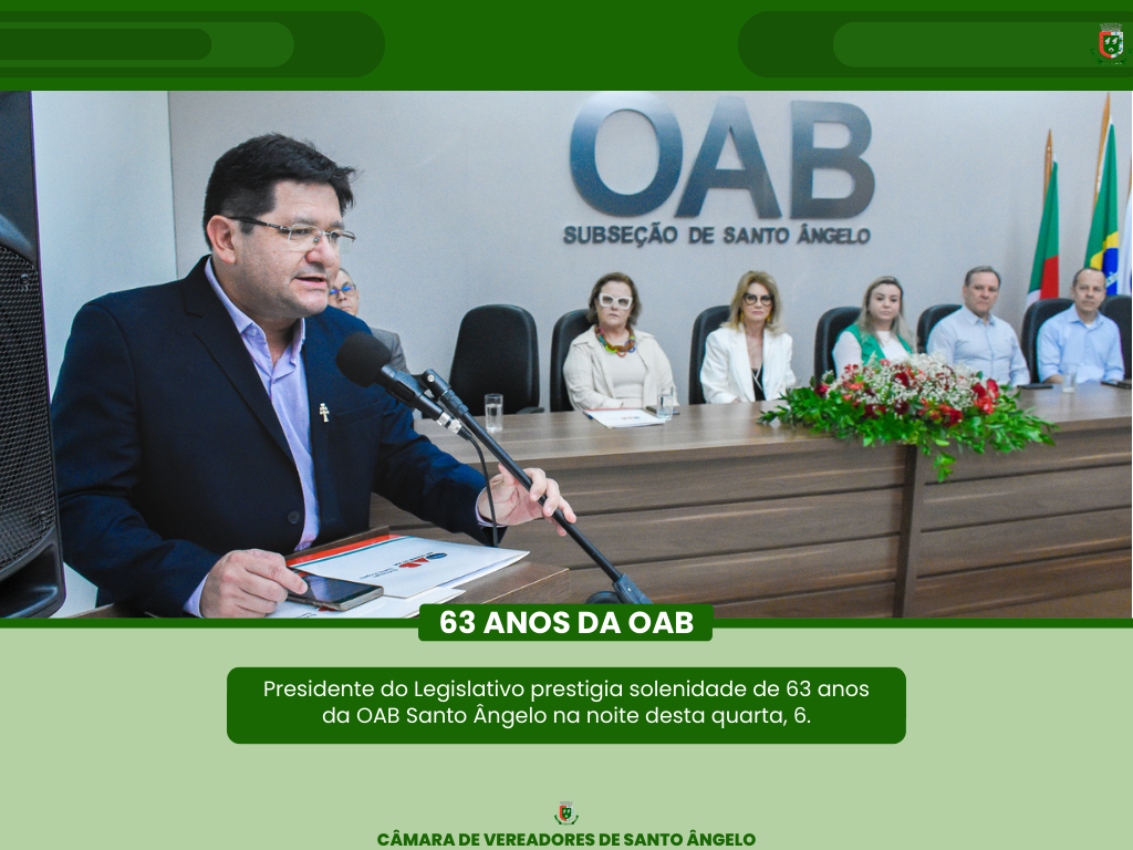 Legislativo se fez presente na solenidade de 63 anos da OAB Santo Ângelo