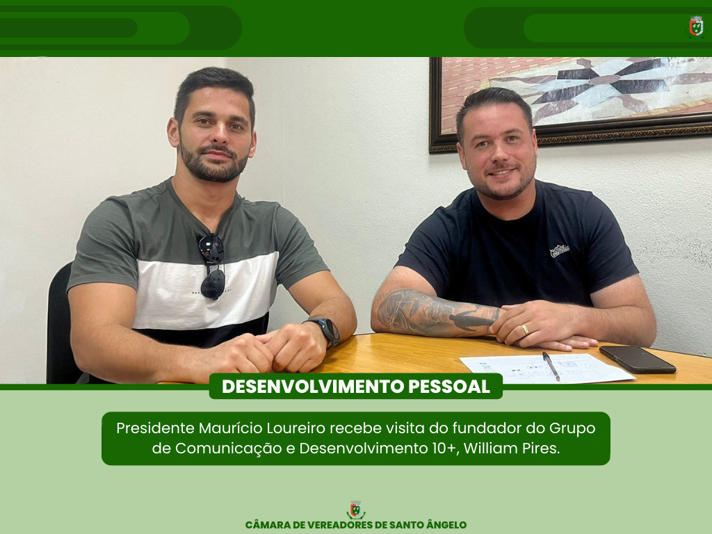 Presidente do Legislativo Maurício Loureiro recebeu o fundador do Grupo 10+ William Pires