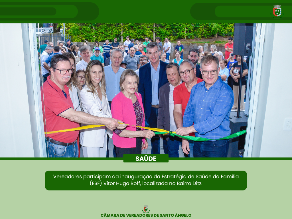 Legislativo se fez presente durante a inauguração da Estratégia de Saúde da Família (ESF) Vitor Hugo Boff