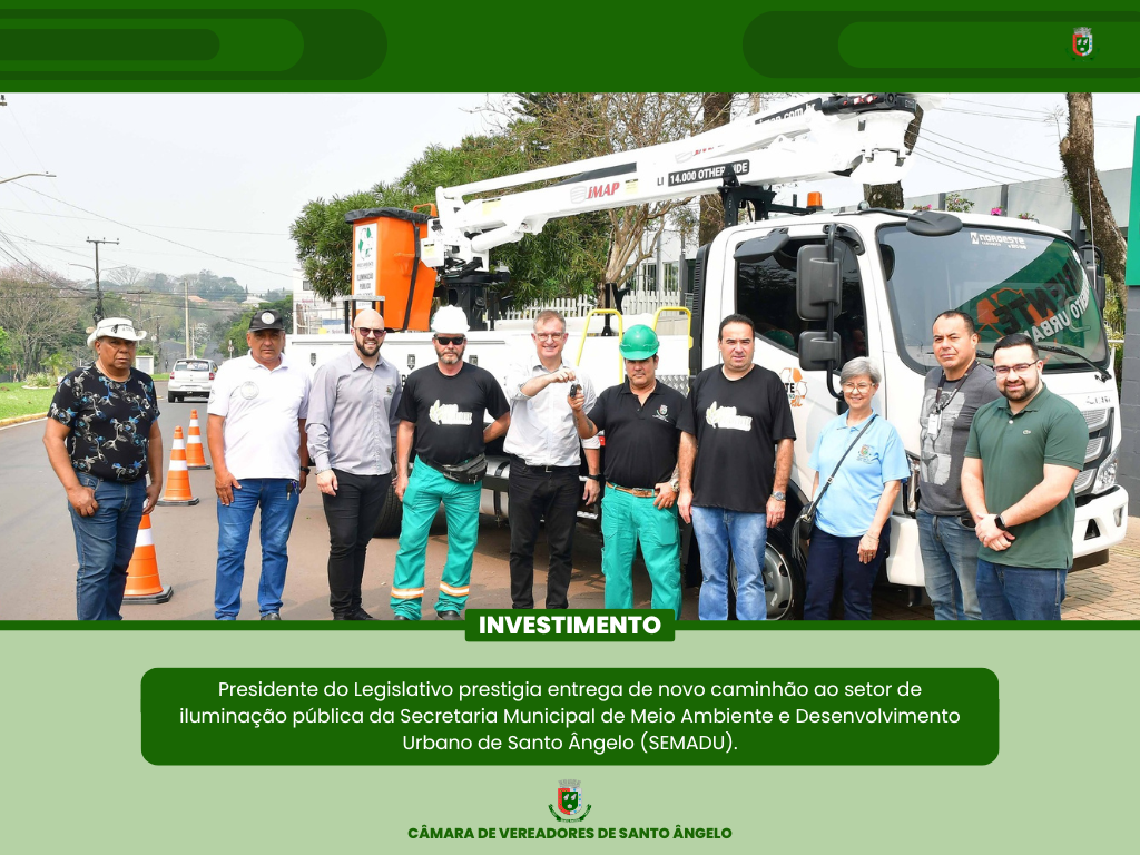 Presidente do Legislativo acompanhou a entrega de um novo caminhão para o setor de iluminação pública