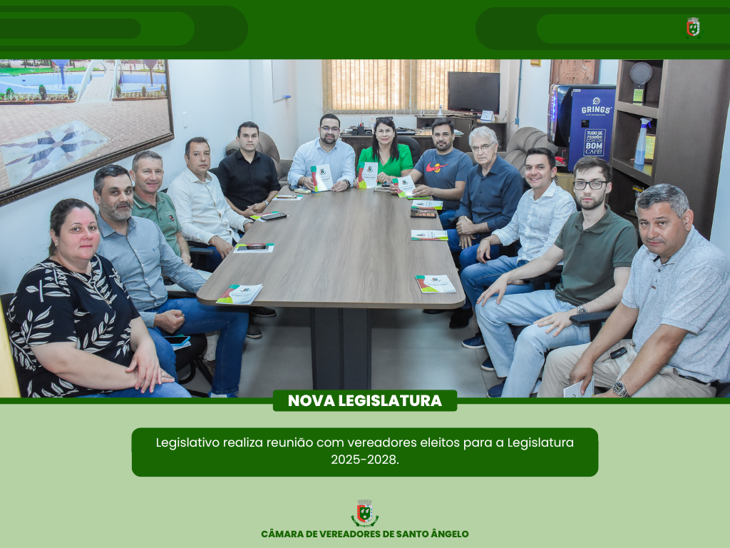 Legislativo realiza reunião com vereadores eleitos para legislatura 2025-2028