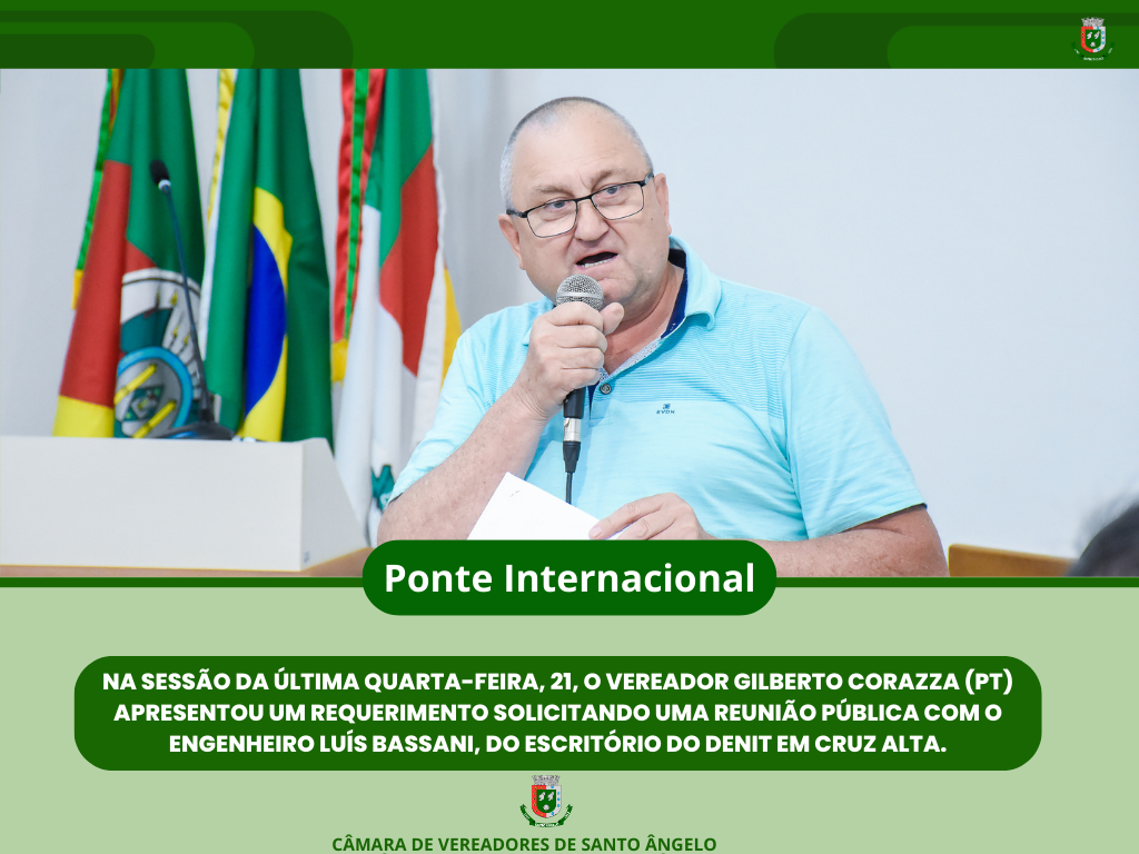 Vereador Gilberto Corazza (PT) apresentou um requerimento referente a ponte internacional