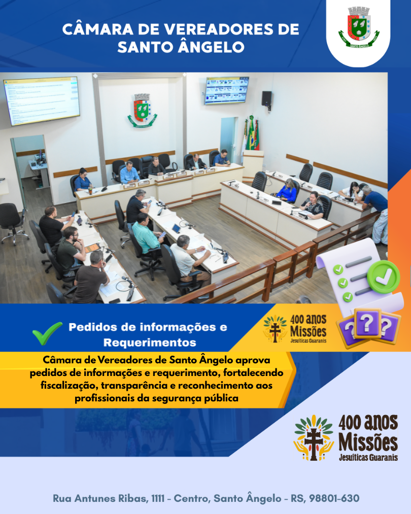 Câmara de Vereadores de Santo Ângelo aprova pedidos de informações e requerimento fortalecendo transparência e valorizando a segurança pública