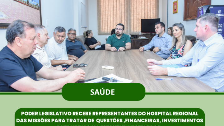 Legislativo recebeu representantes do Hospital Regional das Miss&otilde;es
