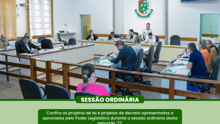 Confira os Projetos de lei e de Decreto aprovados na Sess&atilde;o Ordin&aacute;ria da &uacute;ltima segunda-feira