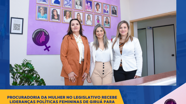 Procuradoria da Mulher recebe lideran&ccedil;as pol&iacute;ticas femininas de Giru&aacute; e fortalece a rede de apoio &agrave;s mulheres
