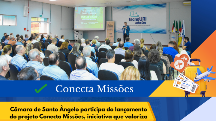C&acirc;mara de Vereadores de Santo &Acirc;ngelo participa do Conecta Miss&otilde;es fortalecendo cultura missioneira e desenvolvimento regional