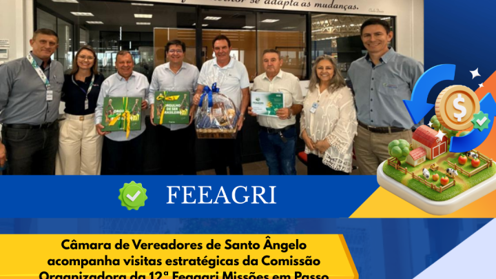 C&acirc;mara acompanha Feaagri Miss&otilde;es, fortalecendo parcerias estrat&eacute;gicas institucionais