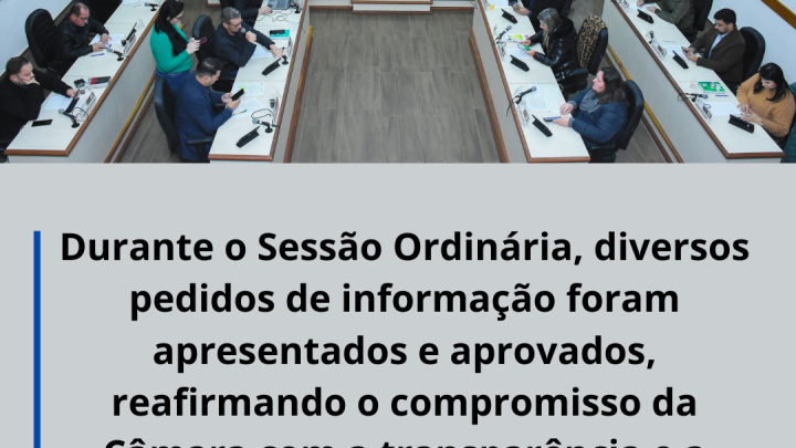 Aprovados diversos pedidos de informa&ccedil;&atilde;o reafirmando o compromisso da C&acirc;mara com a presta&ccedil;&atilde;o de contas &agrave; popula&ccedil;&atilde;o