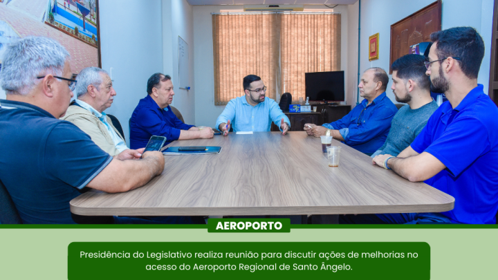 Legislativo realizou reuni&atilde;o para discutir a&ccedil;&otilde;es de melhorias no acesso do Aeroporto Regional de Santo &Acirc;ngelo