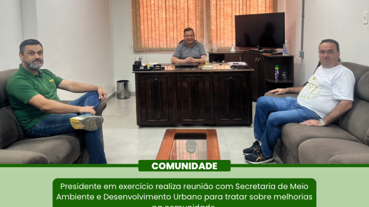 Presidente do Legislativo em exerc&iacute;cio Vando Ribeiro realizou reuni&atilde;o com o secret&aacute;rio de Meio Ambiente e desenvolvimento urbano