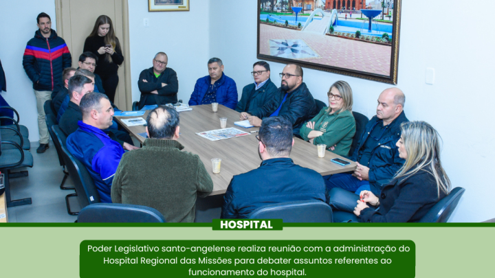 Legislativo e a administra&ccedil;&atilde;o do Hospital Regional das Miss&otilde;es re&uacute;nem-se para tratar de assuntos relacionados a institui&ccedil;&atilde;o