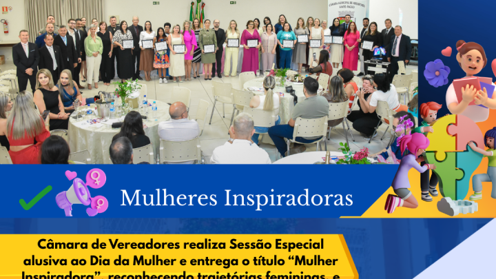 C&acirc;mara de Santo &Acirc;ngelo celebra mulheres inspiradoras e suas trajet&oacute;rias marcantes