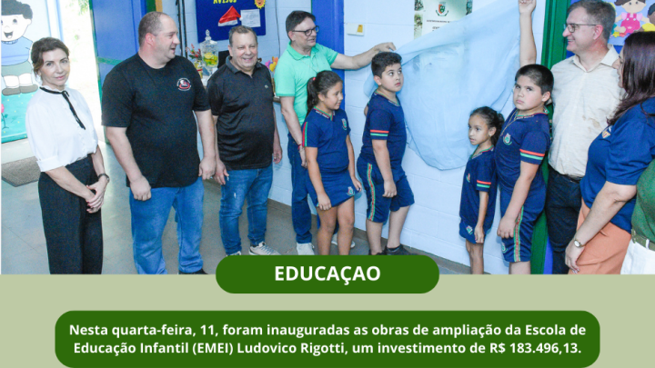 Legislativo acompanha a inaugura&ccedil;&atilde;o das obras de amplia&ccedil;&atilde;o da Escola de Educa&ccedil;&atilde;o Infantil (EMEI) Ludovico Rigotti