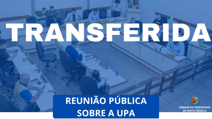 Transferia para o dia 13 de abril a reuni&atilde;o p&uacute;blica para tratar assuntos relacionados a UPA
