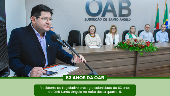 Legislativo se fez presente na solenidade de 63 anos da OAB Santo &Acirc;ngelo