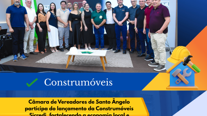 Legislativo municipal prestigia lan&ccedil;amento da Construm&oacute;veis Sicredi valorizando empreendedores e economia local