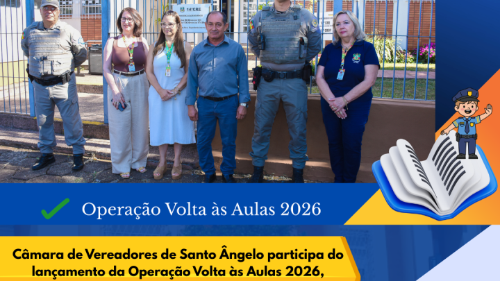 C&acirc;mara de Vereadores de Santo &Acirc;ngelo apoia Opera&ccedil;&atilde;o Volta &agrave;s Aulas 2026 fortalecendo seguran&ccedil;a escolar e projetos educativos promovidos pela Brigada Militar