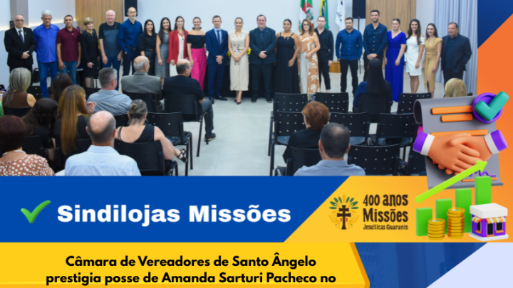C&acirc;mara de Vereadores prestigia posse hist&oacute;rica de Amanda Sarturi no Sindilojas Miss&otilde;es