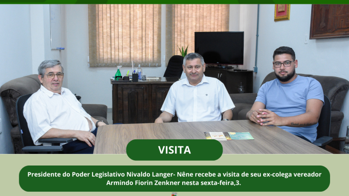 Presidente do Legislativo recebeu a visita de cortesia do ex-vereador Armindo Fiorin Zenkner