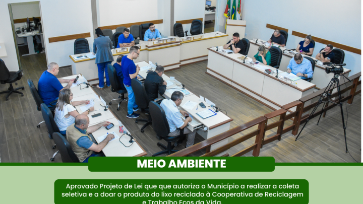 Legislativo aprova Projeto de Lei que beneficia a Cooperativa de Reciclagem e Trabalho Ecos da Vida